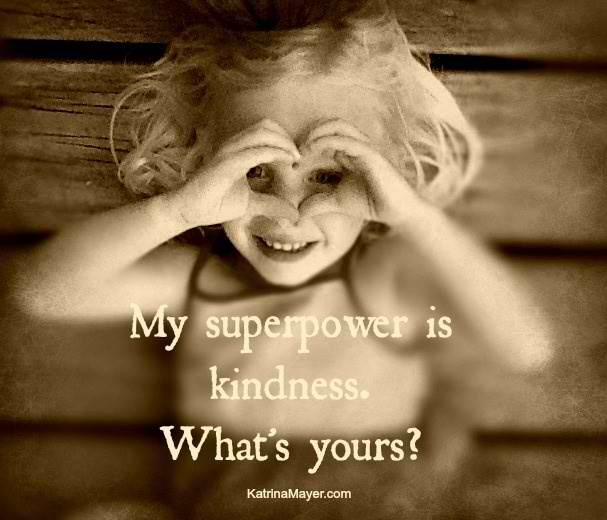 My super power is Kindness