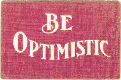 be optimistic