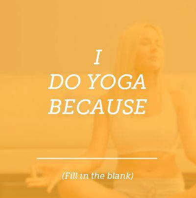 i do yoga because