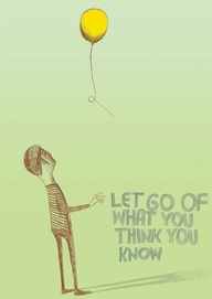 let go of ehat you think you know